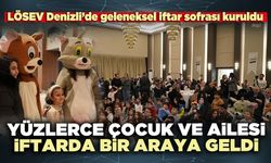 LÖSEV Denizli’de geleneksel iftar sofrası kuruldu