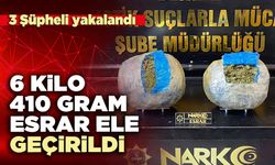 6 Kilo 410 gram esrar ele geçirildi