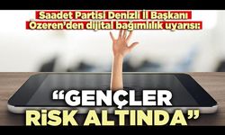 Özeren’den dijital bağımlılık uyarısı: “Gençler risk altında”