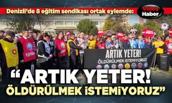 Eğitim sendikaları ortak eylemde: “Artık yeter, öldürülmek istemiyoruz”
