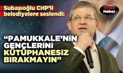Subaşıoğlu CHP’li belediyelere seslendi: “Pamukkale’nin gençlerini kütüphanesiz bırakmayın”