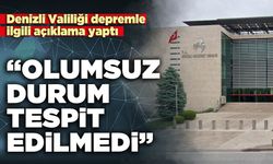 Denizli Valiliği depremle ilgili açıklama yaptı: “Olumsuz durum tespit edilmedi”