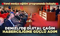 Denizli’de dijital çağın haberciliğine güçlü adım