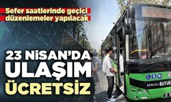 23 Nisan’da ulaşım ücretsiz