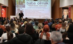 Uzman bakış açısıyla modern babalık ele alındı