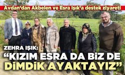 Zehra Işık: “Kızım Esra da biz de dimdik ayaktayız”