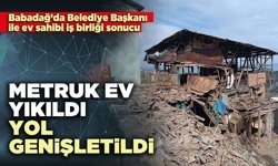 Metruk ev yıkıldı, yol genişletildi