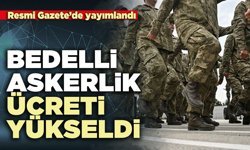 Bedelli askerlik ücreti yükseldi