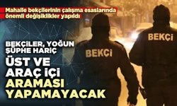 Bekçiler, yoğun şüphe hariç üst ve araç içi araması yapamayacak
