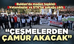 Buldan’da maden tepkisi: “Çeşmelerden çamur akacak”