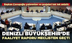 Denizli Büyükşehir’de Faaliyet Raporu Meclisten geçti