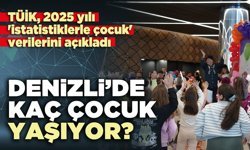 Denizli’de kaç çocuk yaşıyor?