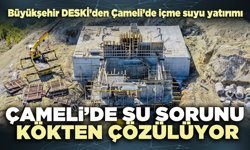 Çameli’de su sorunu kökten çözülüyor