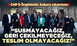 CHP İl Örgütünün Ankara çıkarması: “Susmayacağız, geri çekilmeyeceğiz, teslim olmayacağız!”
