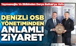 Denizli OSB Yönetiminden Anlamlı Ziyaret