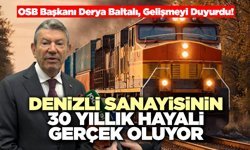 Denizli Sanayisinin 30 Yıllık Hayali Gerçek Oluyor