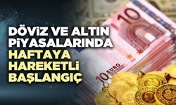 Döviz ve altın piyasalarında haftaya hareketli başlangıç