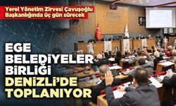 Ege Belediyeler Birliği Denizli’de toplanıyor