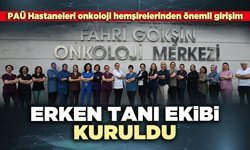 PAÜ Hastaneleri onkoloji hemşirelerinden önemli girişim: Erken tanı ekibi kuruldu