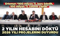 Ertemur; 2 yılın hesabını döktü 2026 yılı projelerini duyurdu