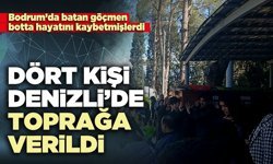 Dört kişi Denizli’de toprağa verildi