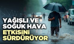 Yağışlı ve soğuk hava etkisini sürdürüyor
