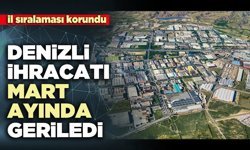 Denizli ihracatı Mart Ayında geriledi
