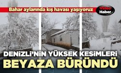 Denizli’nin yüksek kesimleri beyaza büründü