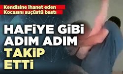 Hafiye gibi adım adım takip etti