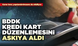 BDDK kredi kart düzenlemesini askıya aldı