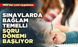 MEB’den yeni uygulama: Sınavlarda bağlam temelli soru dönemi başlıyor