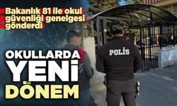 Okullarda yeni dönem: Bakanlık 81 ile okul güvenliği genelgesi gönderdi