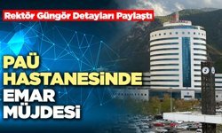 Rektör Güngör Detayları Paylaştı “PAÜ Hastanesinde Emar Müjdesi”