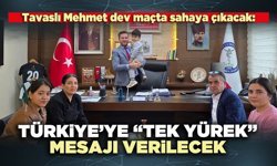 Türkiye’ye “Tek Yürek” mesajı verilecek