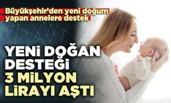 Yeni doğan desteği 3 milyon lirayı aştı