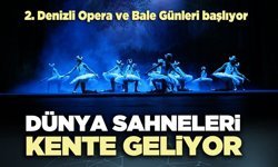 Dünya sahneleri kente geliyor