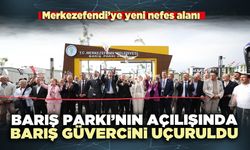 Barış Parkı’nın açılışında barış güvercinli uçuruldu
