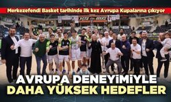 Avrupa deneyimiyle daha yüksek hedefler