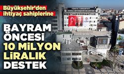 Büyükşehir’den ihtiyaç sahiplerine bayram öncesi 10 milyon liralık destek