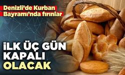 Denizli’de Kurban Bayramı’nda fırınlar ilk üç gün kapalı olacak