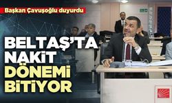 Başkan Çavuşoğlu duyurdu: Beltaş’ta nakit dönemi bitiyor