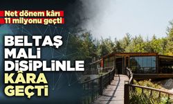 Beltaş mali disiplinle kâra geçti
