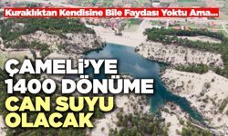 Çameli’ye 1400 Dönüme Can Suyu Olacak