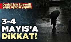 Denizli için kuvvetli yağış uyarısı yapıldı: 3-4 Mayıs’a dikkat!