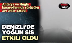Denizli’de yoğun sis etkili oldu