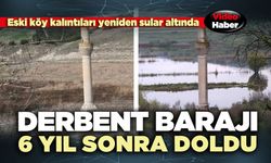 Derbent Barajı 6 yıl sonra doldu
