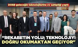 "Rekabetin yolu; teknolojiyi doğru okumaktan geçiyor"