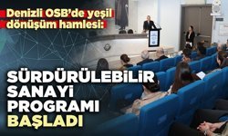 Denizli OSB’de yeşil dönüşüm hamlesi: Sürdürülebilir sanayi programı başladı