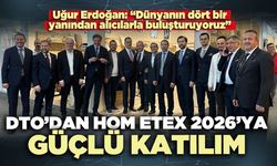 DTO’dan Hom Etex 2026’ya güçlü katılım