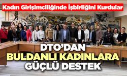 DTO’dan Buldanlı Kadınlara Güçlü Destek